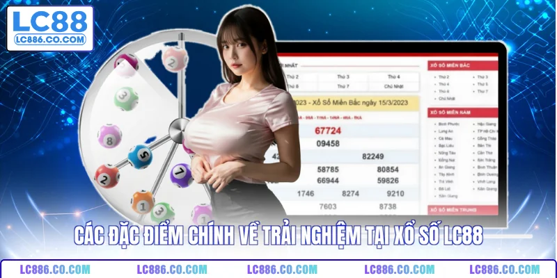 Các đặc điểm chính về trải nghiệm tại xổ số LC88