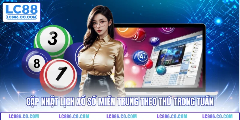 Cập nhật lịch xổ số miền Trung theo thứ trong tuần