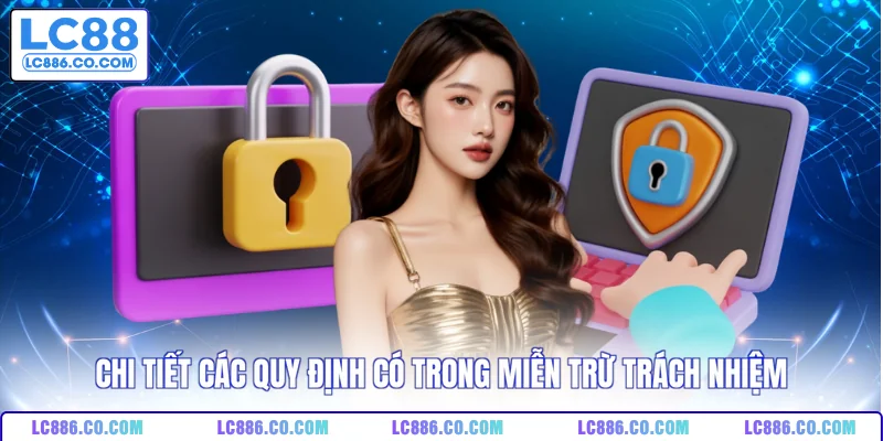 Chi tiết các quy định có trong miễn trừ trách nhiệm