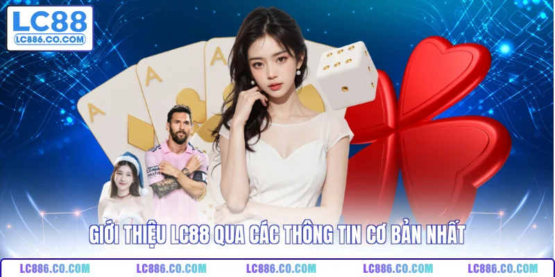 Giới thiệu LC88 qua các thông tin cơ bản nhất