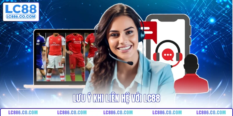 Lưu ý khi liên hệ với LC88