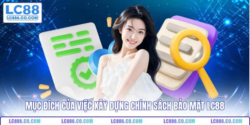 Mục đích của việc xây dựng chính sách bảo mật LC88