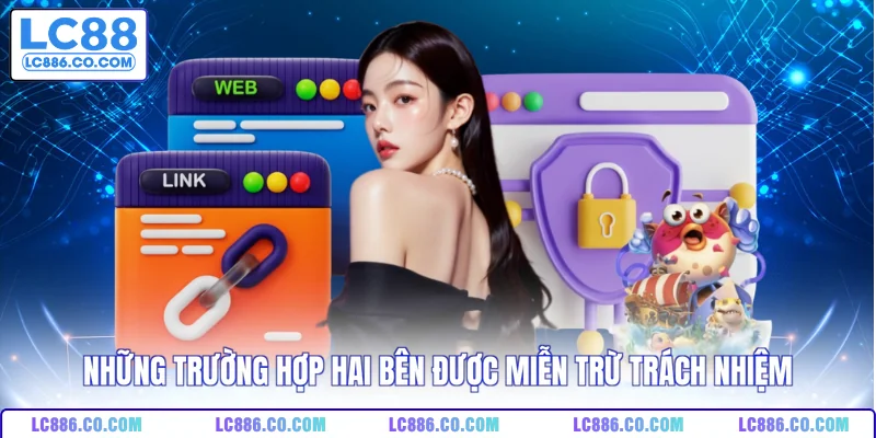 Những trường hợp hai bên được miễn trừ trách nhiệm