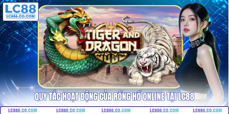 Quy tắc hoạt động của Rồng Hổ online tại LC88