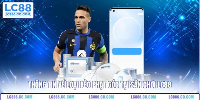 Thông tin về loại kèo phạt góc tại sân chơi LC88