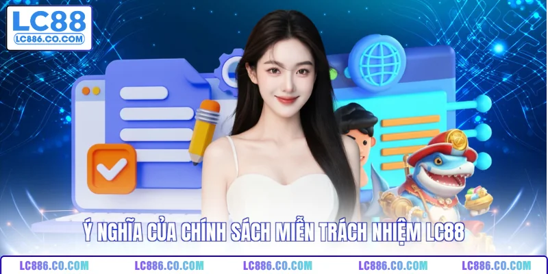 Ý nghĩa của chính sách miễn trách nhiệm LC88